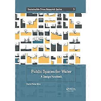 Öffentliche Räume für Wasser: Ein Design-Notizbuch (Forschungsreihe Sustainable Cities)