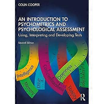 Een inleiding tot psychometrie en psychologische beoordeling: het gebruiken, interpreteren en ontwikkelen van tests