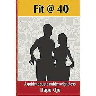 FIT @ 40 : Ein Leitfaden zur nachhaltigen Gewichtsabnahme