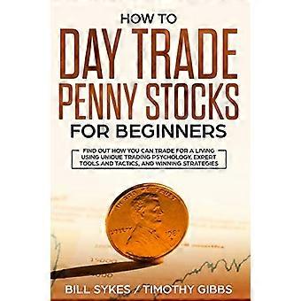 Wie man als Anfänger mit Penny Stocks Daytrading betreibt: Erfahren Sie, wie Sie mit einzigartiger Handelspsychologie, Experten-Tools und -Taktiken Ihren Lebensunterhalt mit dem Trading verdienen können.