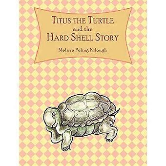 Titus the Turtle and the Hard Shell Story