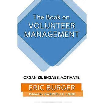 Het boek over vrijwilligersmanagement: organiseren. Engageren. Motiveren.