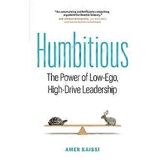 Nederig: De kracht van low-ego, high-drive leiderschap