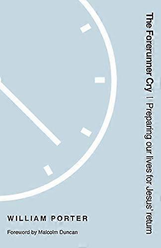 The Forerunner Cry: Preparing Our Lives for Jesus' Return