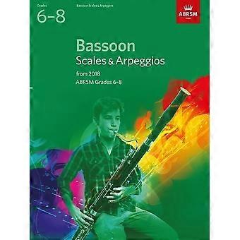 Fagot schalen & arpeggio's, ABRSM rangen 6-8: vanaf 2018 - ABRSM schalen & arpeggio's (bladmuziek)
