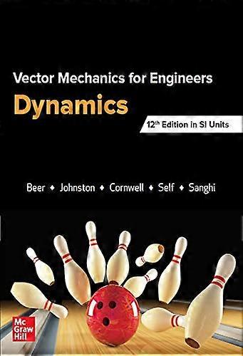 Vector Mechanics for Engineers: Dynamics, 12th Edition in SI Units