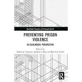 Preventing Prison Violence An Ecological Perspective - Taylor & Francis Ltd