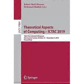 Theoretical Aspects Of Computing - Ictac 2019 16th International Colloquium H - Springer Nature B.V
