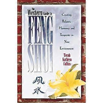 De westerse gids voor Feng Shui: het creëren van balans, harmonie en welvaart in je omgeving (Feng Shui)