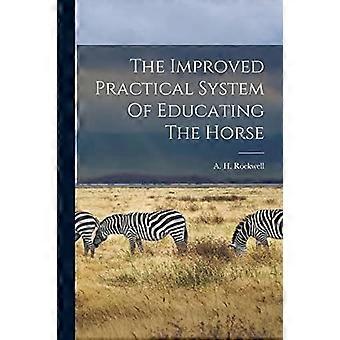 The improved practical system of educating the horse