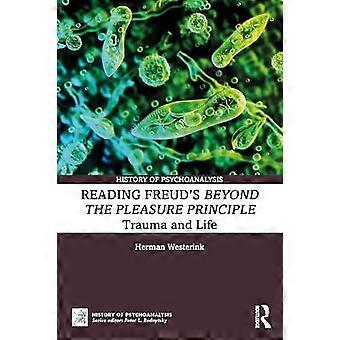 Reading Freuds Beyond the Pleasure Principle Trauma and Life
