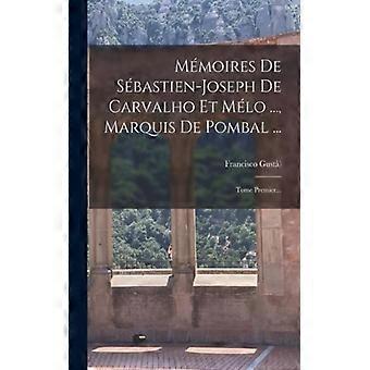 Mmoires De Sbastien-joseph De Carvalho Et Mlo. Marquis De Pombal. Tome Pr - Francisco Gust - Paperback - English Book - History