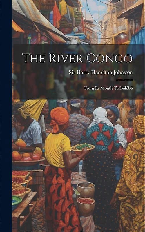 The River Congo From Its Mouth To Blb