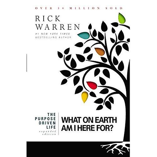 The Purpose Driven Life: What on Earth am I Here For?