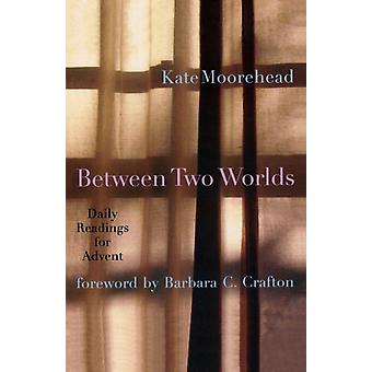 Entre Dois Mundos: Leituras Diárias para o Advento - Kate Moorehead