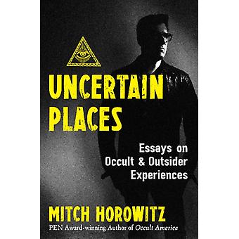 Uncertain Places - Mitch Horowitz