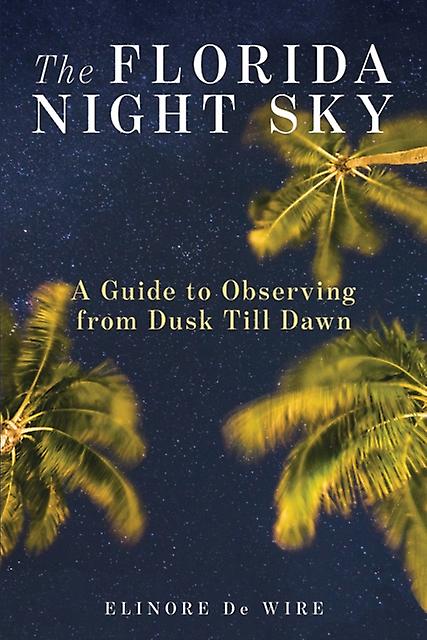 The Florida Night Sky - Elinor De Wire - Reference works - Rowman & Littlefield - Paperback