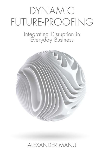 Dynamic Futureproofing von Alexander Manu Taschenbuch