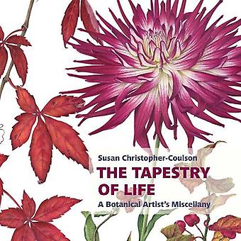 Tapestry Of Life A Botanical Artist's Miscellany - Susan Christopher-Coulson
