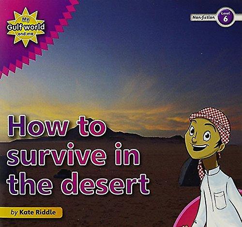 My Gulf World And Me Level 6 Nonfiction Reader How To Survive In The Desert by Kate Riddle Paperback