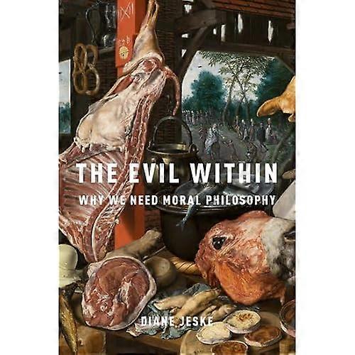 The Evil Within: Why We Need Moral Philosophy
