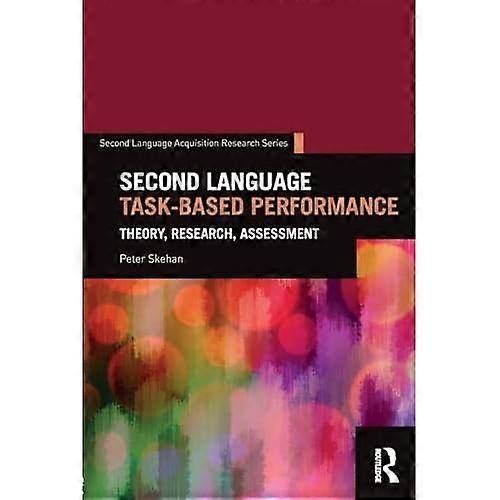 Second Language Task-Based Performance: Theory, Research, Assessment (Second Language Acquisition Research Series)