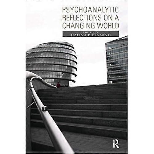 Psychoanalytic Reflections On A Changing World
