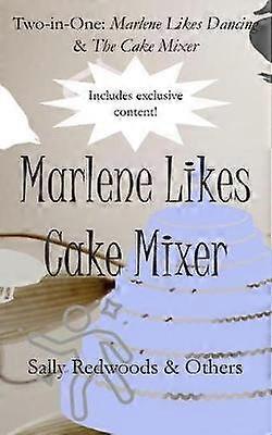 Marlene Likes Cake Mixer Two Stories in One Marlene Likes Dancing and The Cake Mixer 3 Tricked You