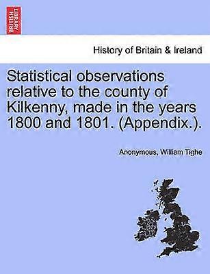 Statistical observations relative to the county of Kilkenny made in the years 1800 and 1801 Appendix