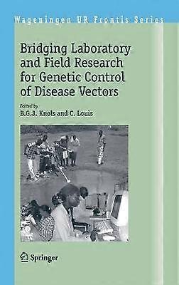Bridging Laboratory and Field Research for Genetic Control of Disease Vectors