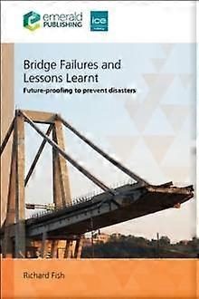 Bridge Failures And Lessons Learnt - Richard - Bridges - Emerald Publishing Limited - Paperback