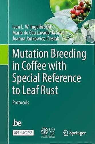 Mutation Breeding In Coffee With Special Reference To Leaf Rust Protocols - Springer Nature B.V