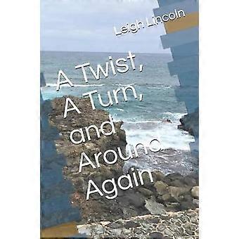 A Twist A Turn and Around Again