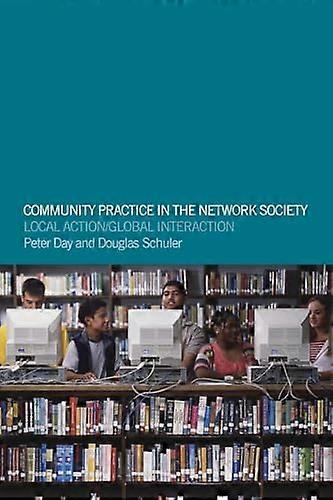 Community Practice in the Network Society: Local Action / Global Interaction