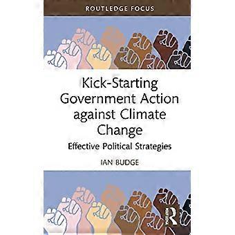 Kick Starting Government Action against Climate Change Effective Political Strategies