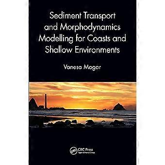 Sediment Transport and Morphodynamics Modelling for Coasts and Shallow Environments