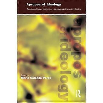 Apropos of Ideology Translation Studies on Ideology ideologies in Translation Studies