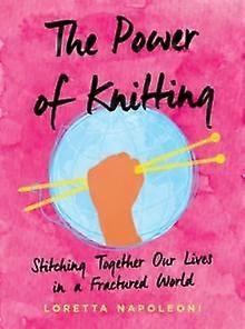 The Power Of Knitting by Loretta Loretta Napoleoni Napoleoni Hardback Book
