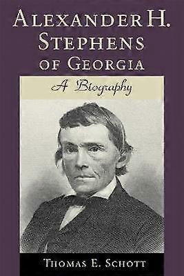 Alexander H. Stephens of Georgia - A Biography