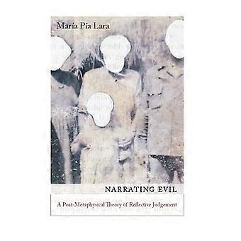 Narrating Evil: A Post-metaphysical Theory of Reflective Judgement (New Directions in Critical Theory: Philosophies of Gender, Race, and Society)