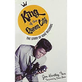 King of Queen staden: historien om King Records (musik i livet i Amerika)