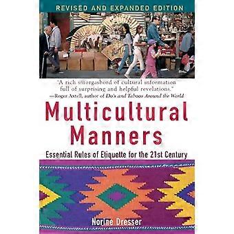 Manners multiculturelles : Règles essentielles de savoir-vivre pour le XXIe siècle, édition révisée : règles essentielles de savoir-vivre au XXIe siècle