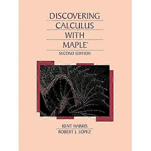 Discovering Calculus With Maple 2e