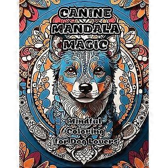 Canine Mandala Magic: Achtsames Ausmalen für Hundeliebhaber