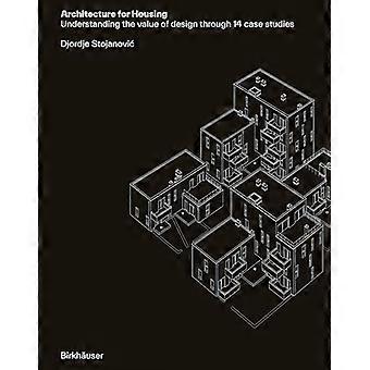 Architectuur voor huisvesting: de waarde van design begrijpen aan de hand van 14 casestudy's