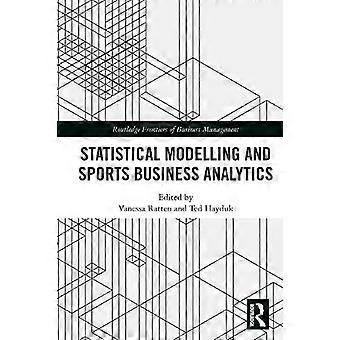 Statistical Modelling And Sports Business Analytics - Taylor & Francis Ltd