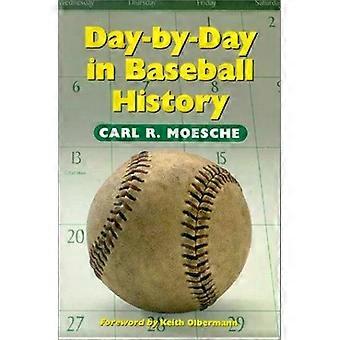 Day-by-day In Baseball History - Carl R. Moesche