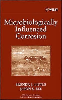 Microbiologically Influenced Corrosion