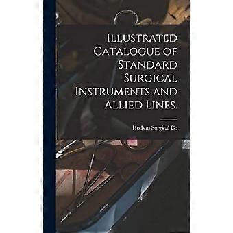Illustrated catalogue of standard surgical instruments and allied lines.