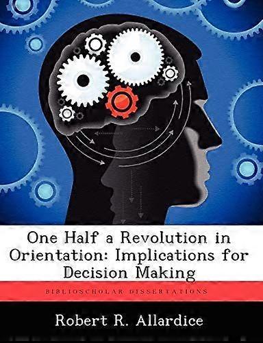 One half a revolution in orientation implications for decision making
